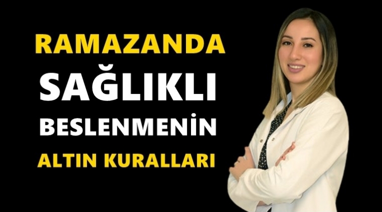 Ramazan ayında beslenmenin püf noktaları...