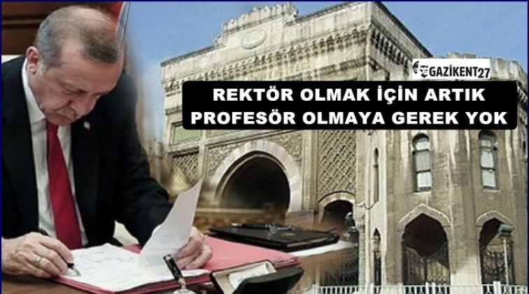 Rekt&ouml;r atamalarında profes&ouml;r olma şartı kaldırıldı