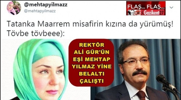 Rektör Gür'ün eşi Mehtap Yılmaz bildiğiniz gibi...