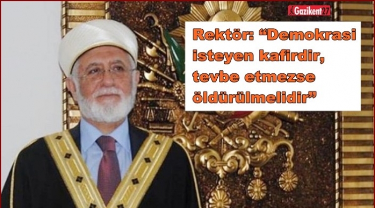 Rekt&ouml;r&uuml;n fetvası: Demokrasinin cezası &ouml;l&uuml;md&uuml;r