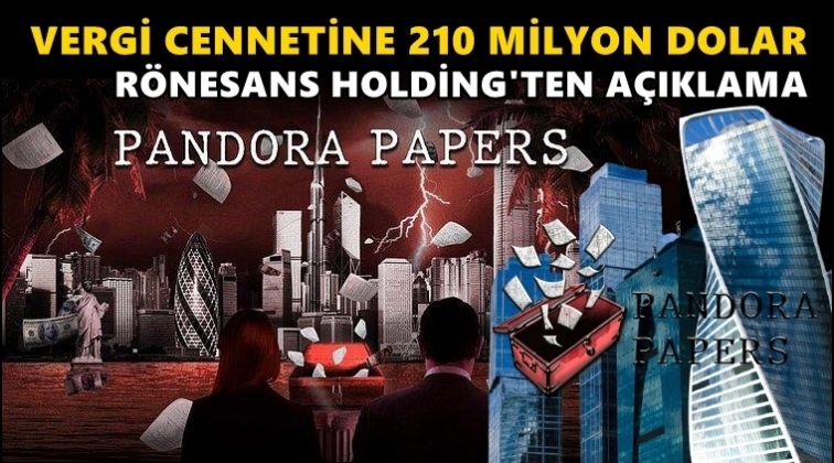 Rönesans Holding'ten 210 milyon dolar açıklaması...