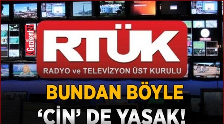 RT&Uuml;K'ten flaş karar! Bundan sonra 'cin' yasak