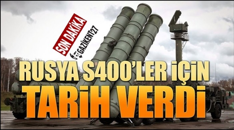 Rusya S-400 için tarih verdi...