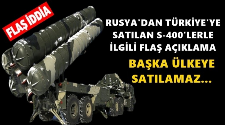 Rusya’dan S-400’lerle ilgili flaş iddia!