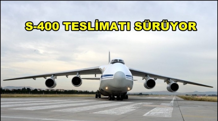 S-400 sevkiyatında 10. uçak Mürted'e indi