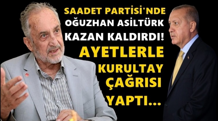 Saadet Partisi'nde Asiltürk, kazan kaldırdı!