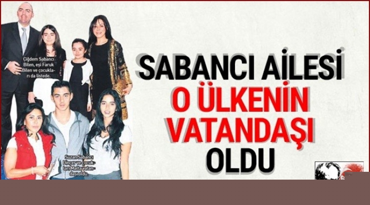 Sabancılar ailece o ülkenin vatandaşı oldu
