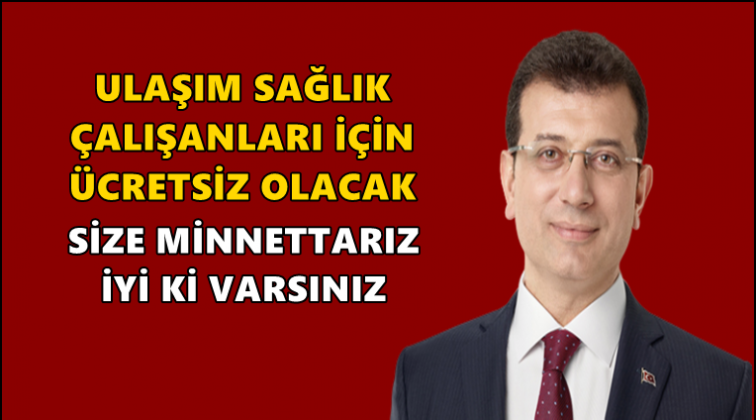 Sağlık çalışanlarına ulaşım ücretsiz