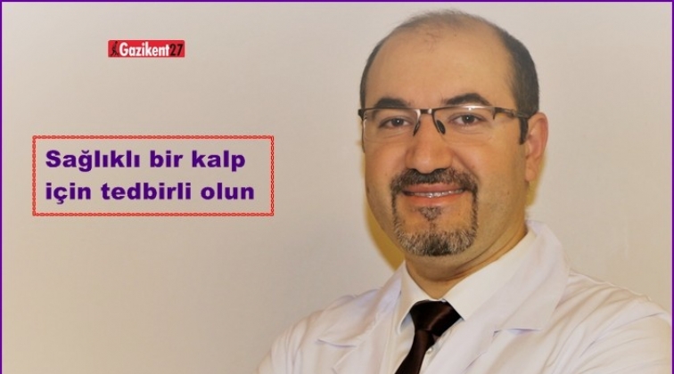 Sağlıklı bir kalp i&ccedil;in tedbirli olun
