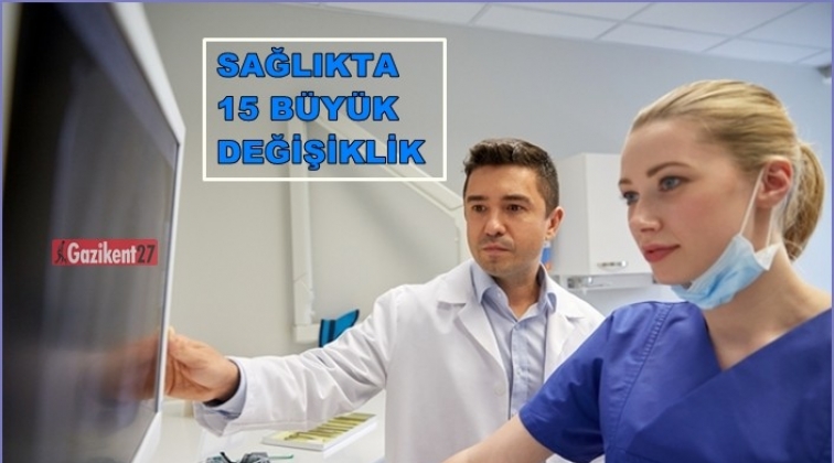 Sağlıkta 15 b&uuml;y&uuml;k reform