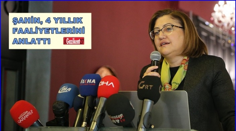 Şahin, 4 yıllık faaliyetlerini anlattı