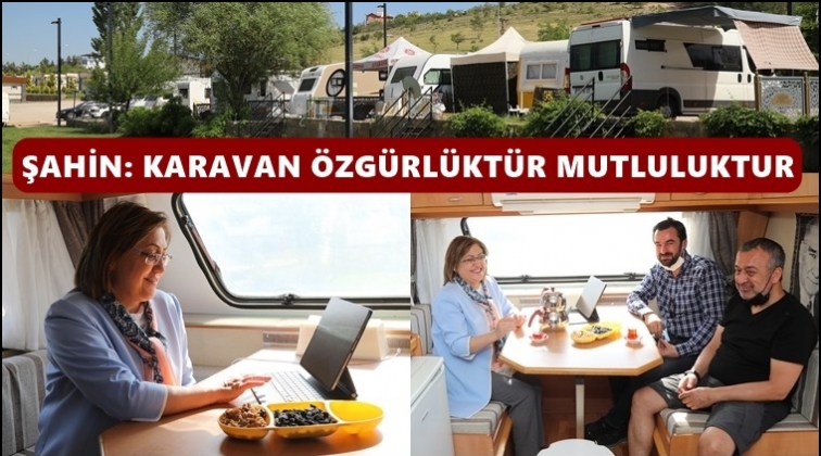 Şahin: Karavan özgürlüktür...