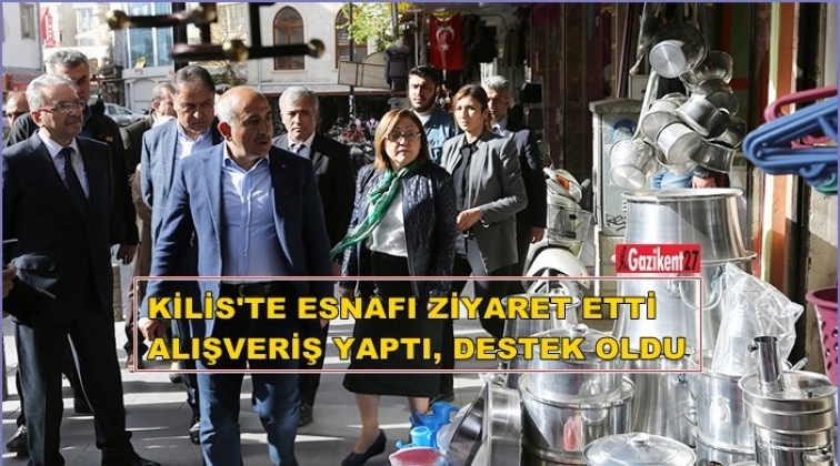 Şahin, Kilis esnafını ziyaret etti