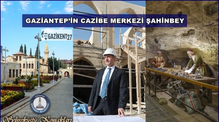 Şahinbey tarihi mekanları turizme kazandırıyor