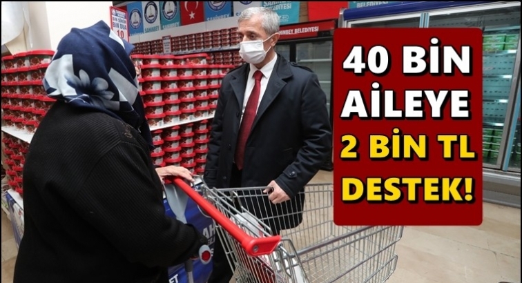 Şahinbey'den 40 bin aileye 2 bin TL destek...