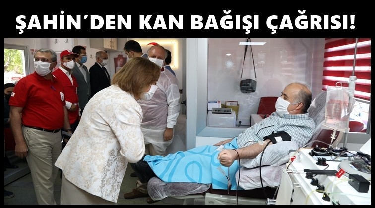 Şahin'den kan bağışı çağrısı...