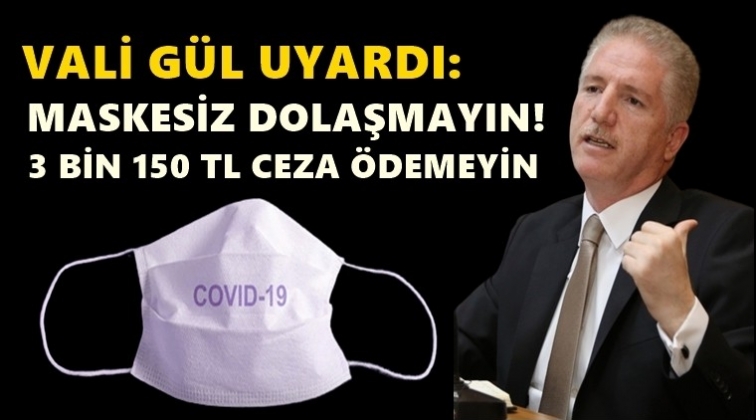 Sakın maskesiz dolaşmayın!