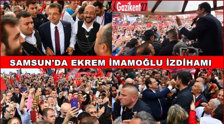 Samsun, İmamoğlu'nu bağrına bastı!