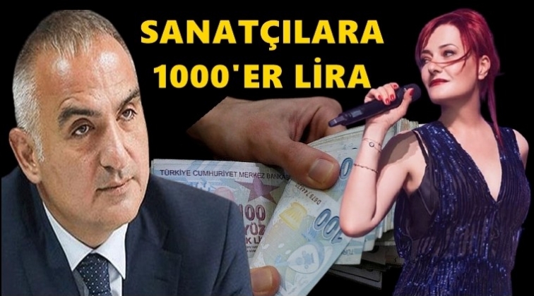 Sanatçılara 1000’er lira verilecek...