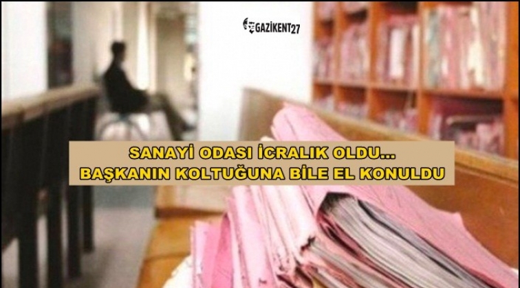 Sanayi Odası icralık oldu!..