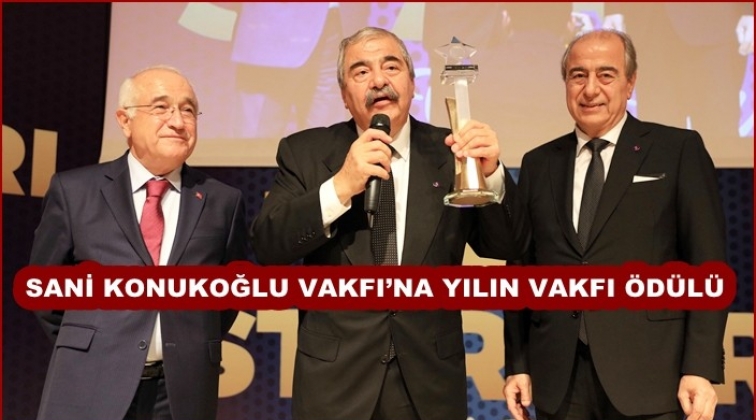 Sani Konukoğlu Vakfı, 'Yılın vakfı' seçildi