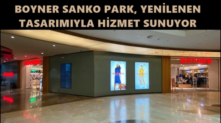 Sanko Park’ın gözdesi Boyner yenilendi...