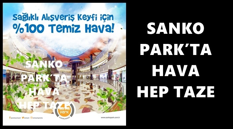 Sanko Park’ta hava hep taptaze...