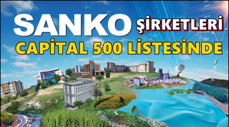 Sanko şirketleri Capital 500'de...