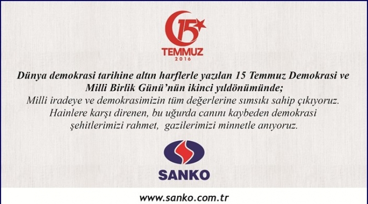 Sanko'dan Demokrasi ve Milli Birlik G&uuml;n&uuml; mesajı