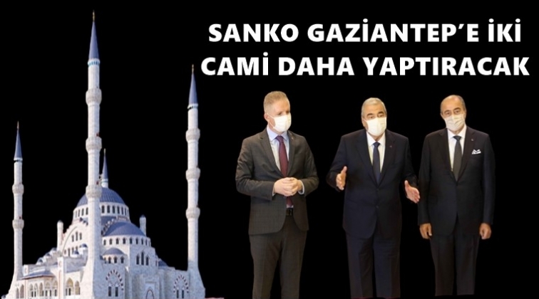 Sanko'dan Gaziantep'e iki cami...