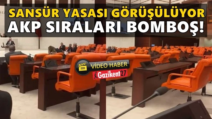 Sansür Yasası görüşülüyor, AKP sıraları bomboş!