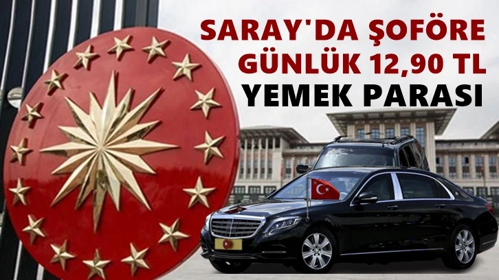 Saray'da şoföre verilen yemek parası 'pes' dedirtti!