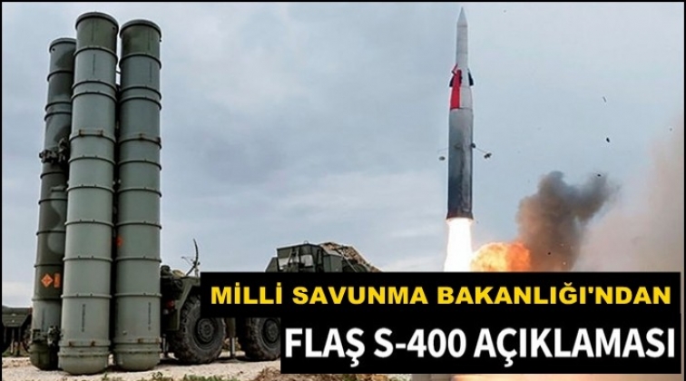 Savunma Bakanlığı'ndan S-400 a&ccedil;ıklaması