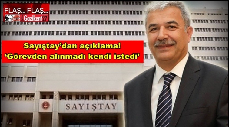 Sayıştay'daki g&ouml;revinden kendi isteğiyle ayrılmış!