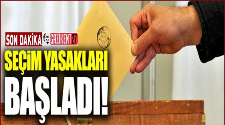 Se&ccedil;im yasakları başladı!