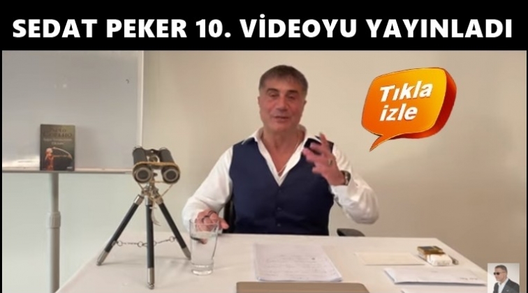 Sedat Peker 10. videoyu yayınladı...