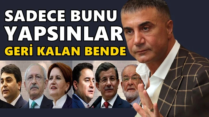 Sedat Peker'den muhalefete sitem ve çağrı...