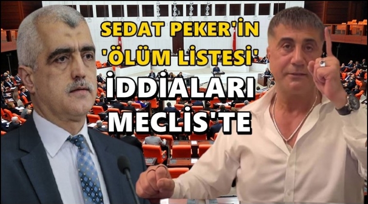 Sedat Peker'in 'ölüm listesi' Meclis gündeminde...