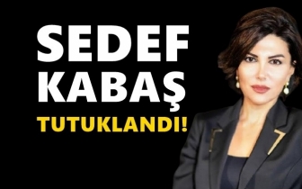 Sedef Kabaş tutuklandı!..