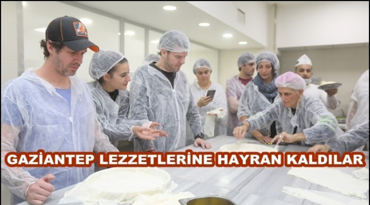 Şefler Gaziantep lezzetlerine hayran kaldı