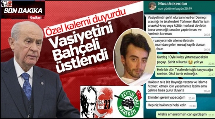 Şehidin vasiyetini Bahçeli üstlendi