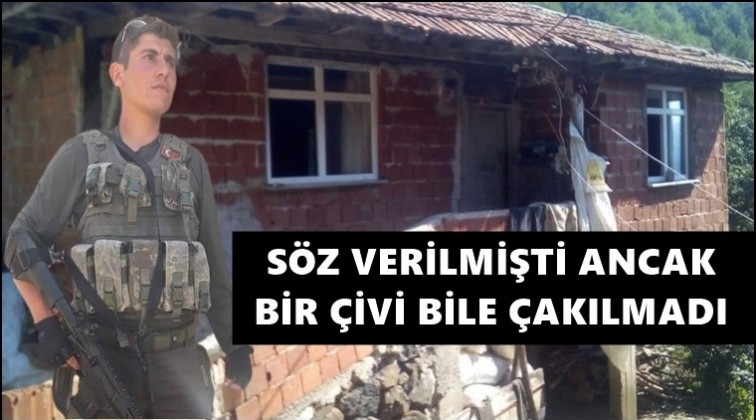 Şehit ailesine verilen s&ouml;z tutulsun!