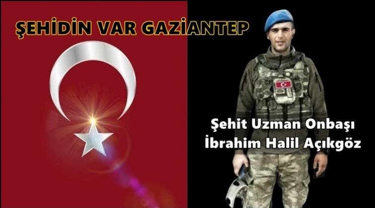 Şehit ateşi bir kez daha Gaziantep'e düştü!