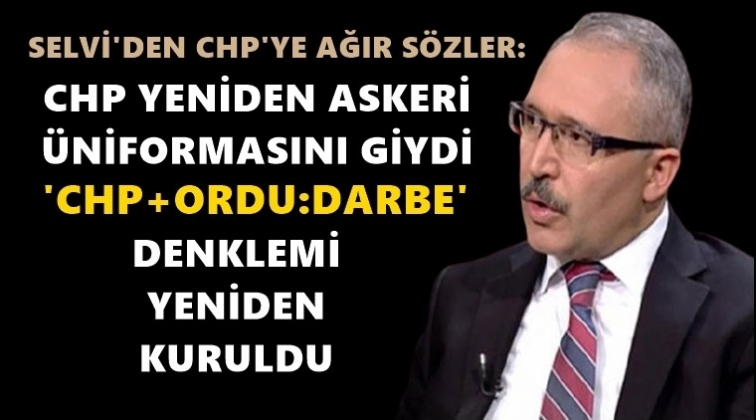 Selvi: 'CHP artı ordu eşittir darbe'