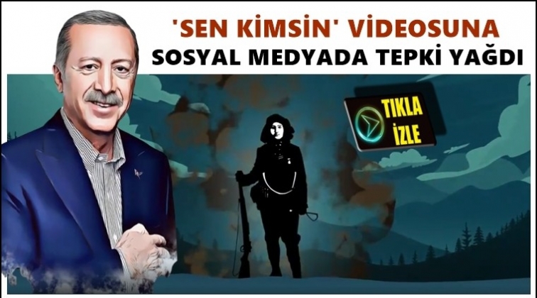 “Sen Kimsin” videosuna tepki yağdı...