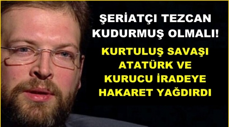 Şeriat&ccedil;ı Tezcan kudurmuş... Atamıza 'işbirlik&ccedil;i' dedi