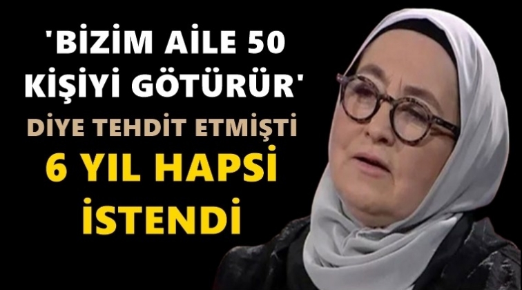 Sevda Noyan’ın altı yıl hapsi istendi!