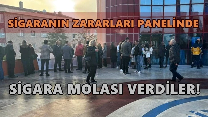 Sigaranın zararları panelinde 'sigara molası' 