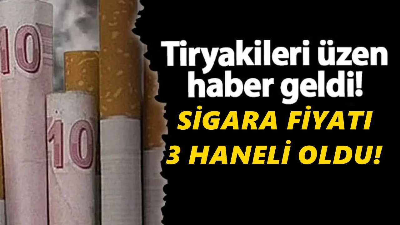 Sigaraya yeni zam: İlk kez 3 haneyi gördü!