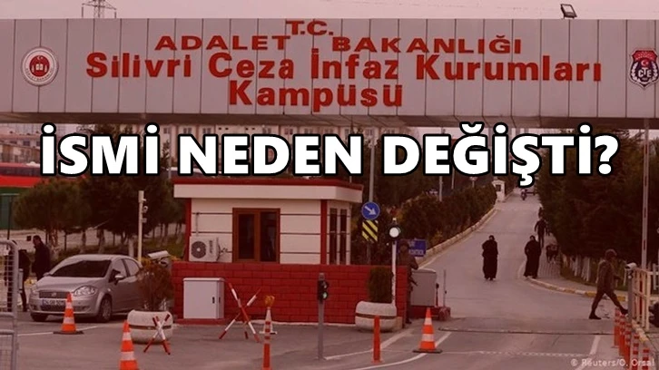 Silivri Cezaevi'nin ismi değiştirildi!